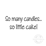 0190 B - So Many Candles, So Little Cake Wording Rubber Stamp