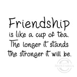 0202 E - Friendship Like a Cup Tea  WordingRubber Stamp