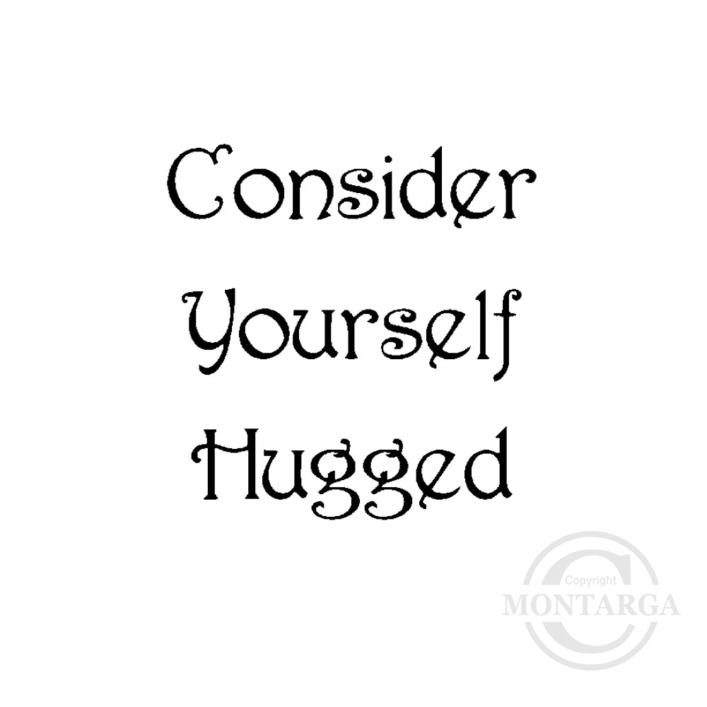 0284 A - Consider Yourself Hugged Wording Rubber Stamp