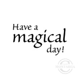 0305 B - Have a Magical Day Wording Rubber Stamp