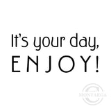 3034 B - It's Your Day Enjoy Wording Rubber Stamp