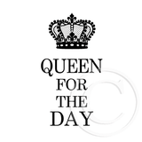 0108 E - Queen for the Day Rubber Stamp