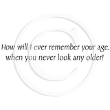 0313 BB - How Will I Ever Remember Your Age Rubber Stamp
