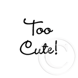 2839 A - Too Cute Rubber Stamp
