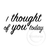 2854 E - Thought of You Today Rubber Stamp