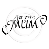 2914 FF - For You Mum Rubber Stamp